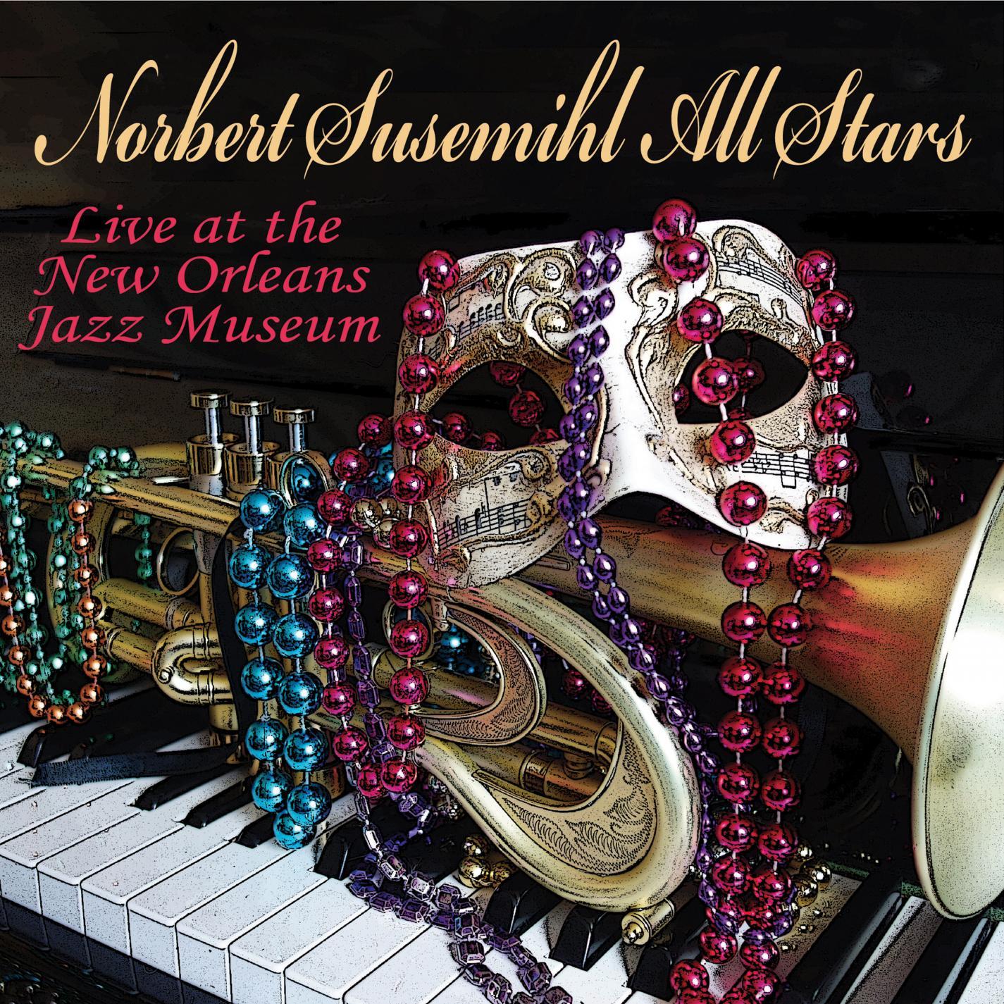 Norbert Susemihl All Stars - Live at the New Orleans Jazz Museum 2019 (feat. Oliver Bonie, Craig Klein, Molly Reeves & Roland Guerin)