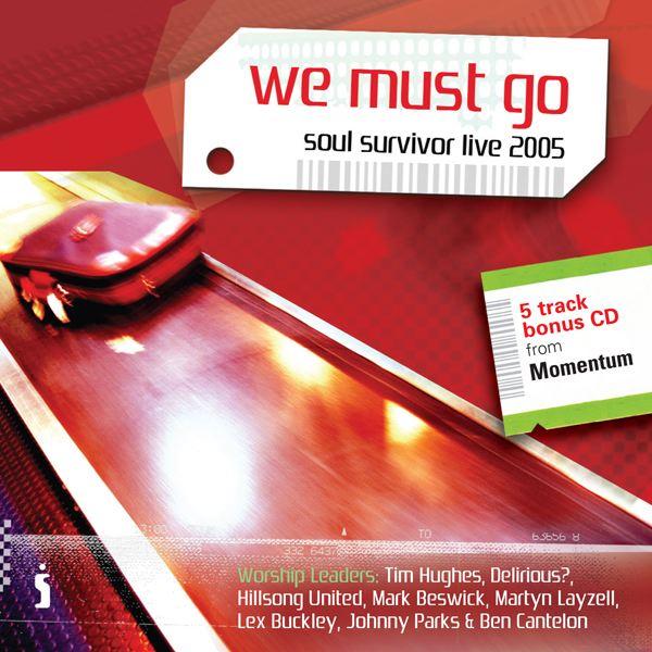We Must Go [Soul Survivor Live 2005]