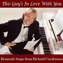 This Guy's in Love With You - Romantic Songs from Richard Clayderman专辑