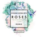 Roses （ RuanChengWu Remix ）专辑