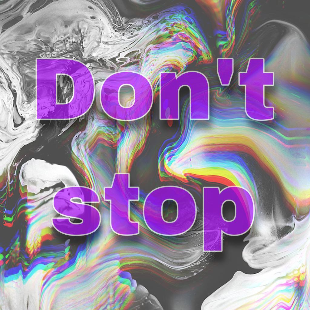 don't stop