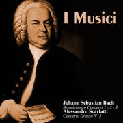 Johann Sebastian Bach: Brandenburg Concerts 1 - 2 - 3 / Alessandro Scarlatti: Concerto Grosso Nº 3