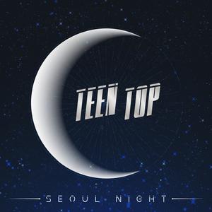 TEEN TOP - SEOUL NIGHT(Inst.) （降2半音）