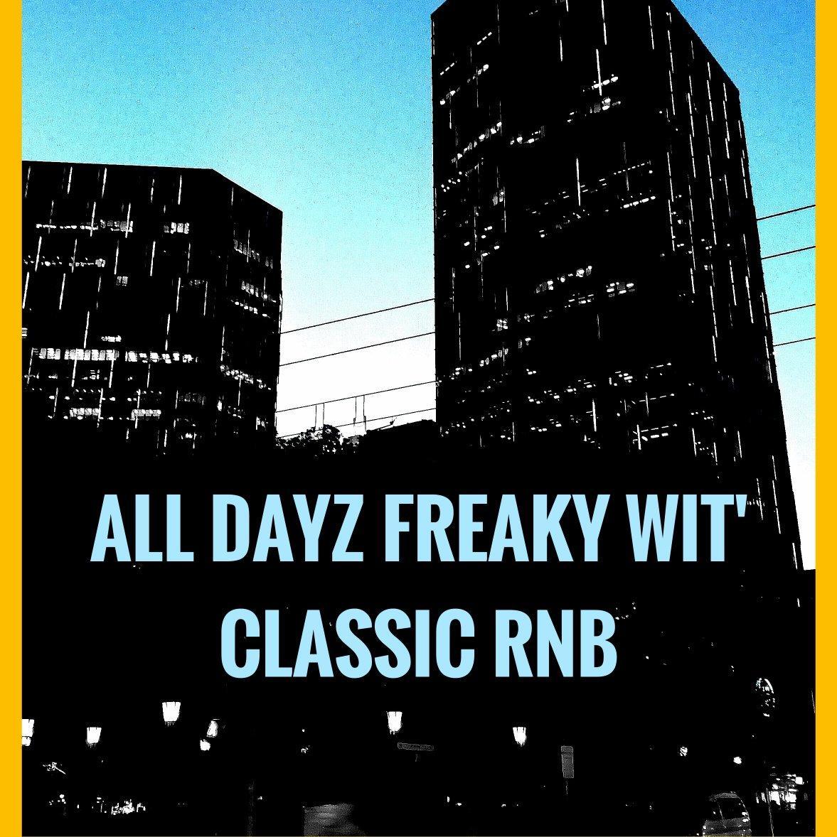 ALL DAYZ FREAKY WIT' CLASSIC RNB