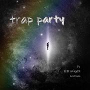 Trap Party（Prod by SevenJ）