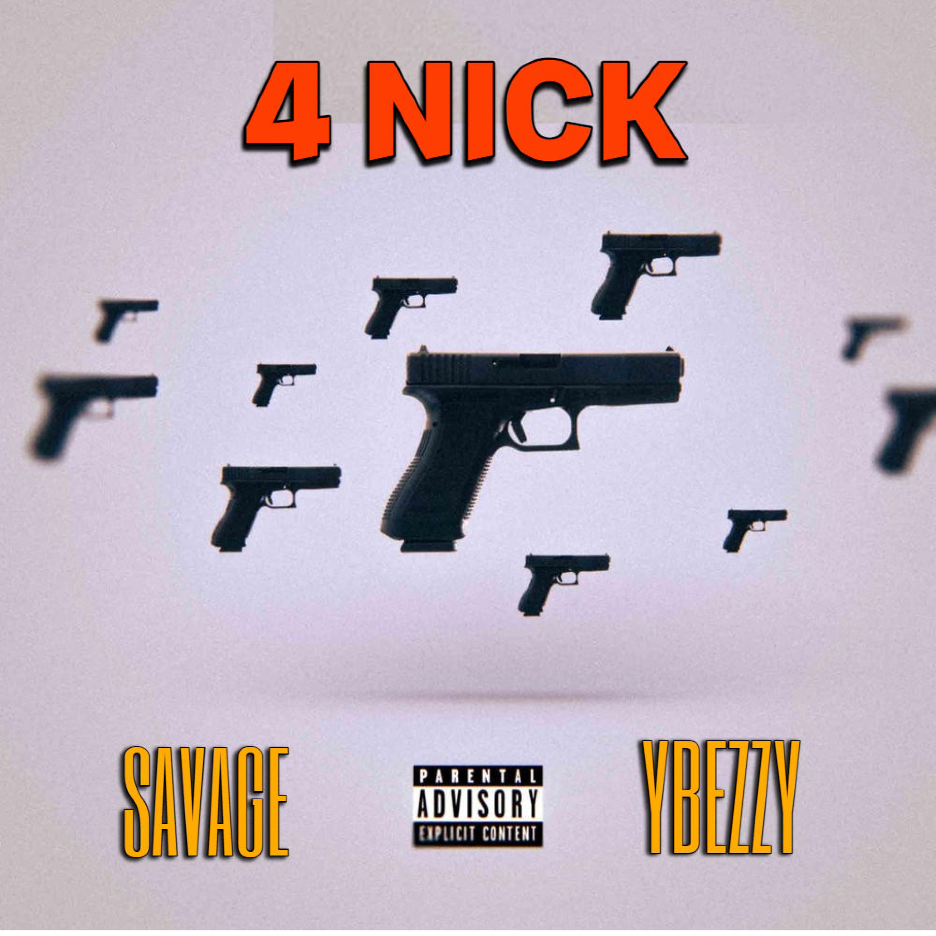 4TF ENT - 4 NICK (feat. SAVAGE & YBEZZY)