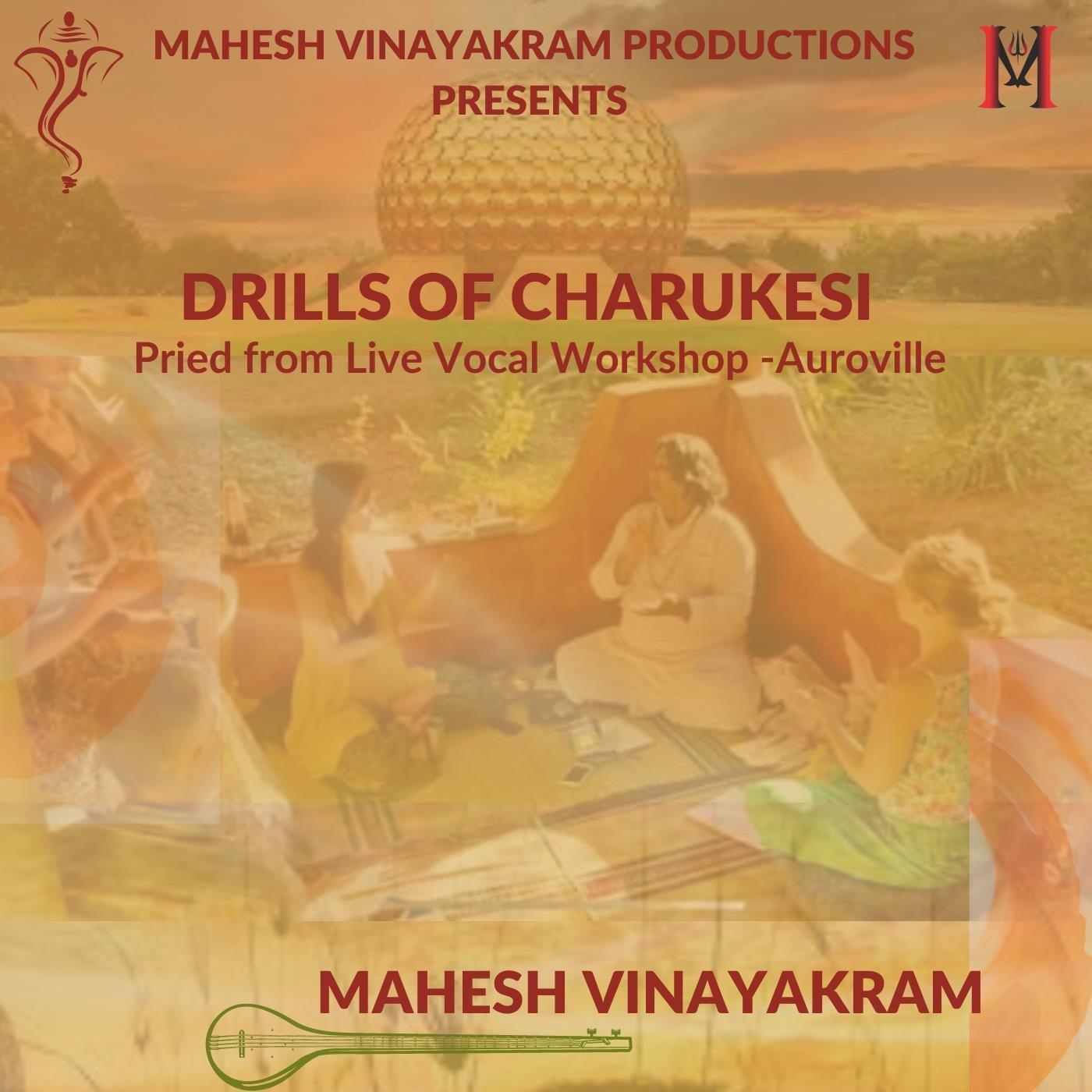 Mahesh Vinayakram - Drills of Charukesi Pried from Live Vocal Workshop (Auroville) [Live]