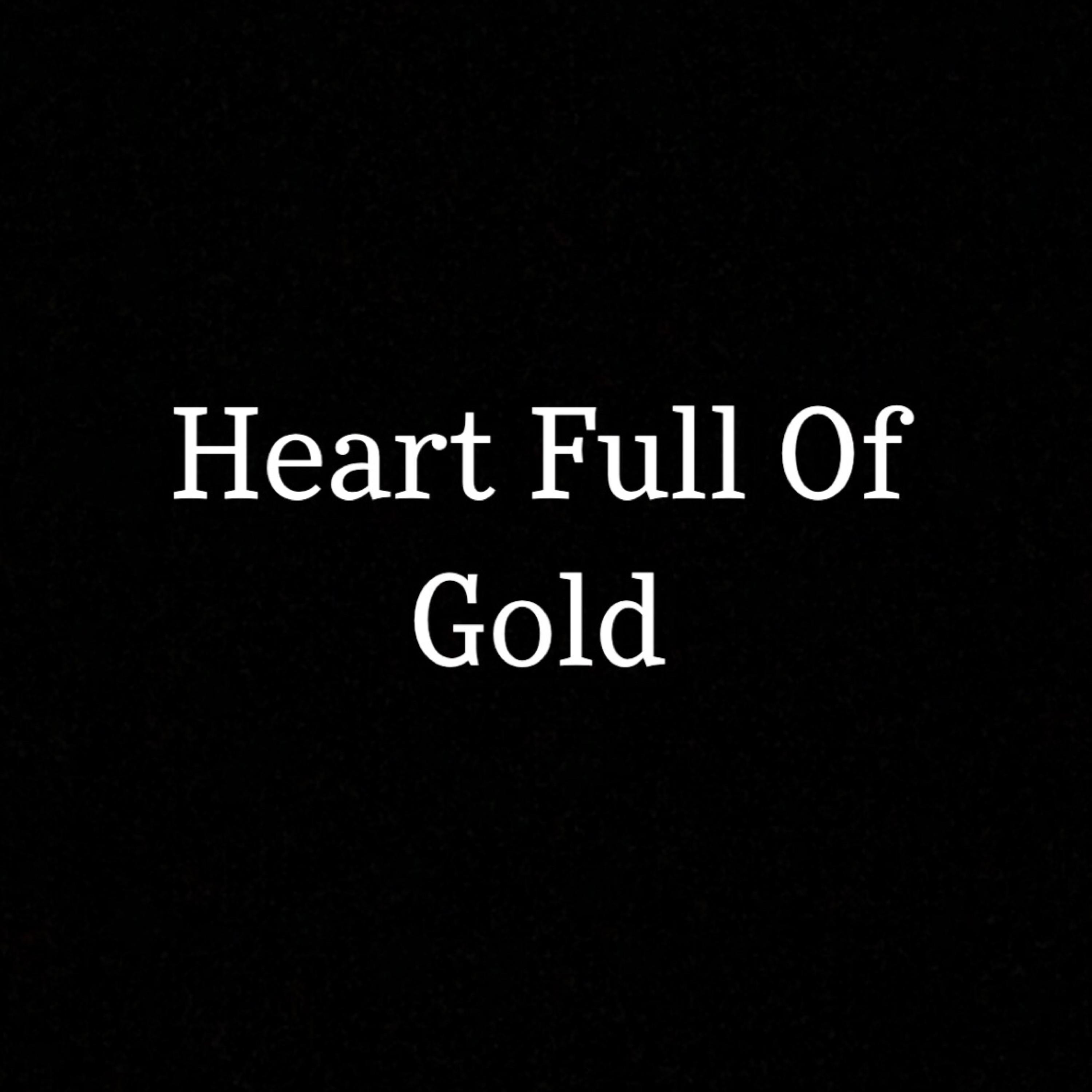 Heart Full Of Gold