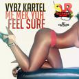 Me Mek Yuh Feel Sure