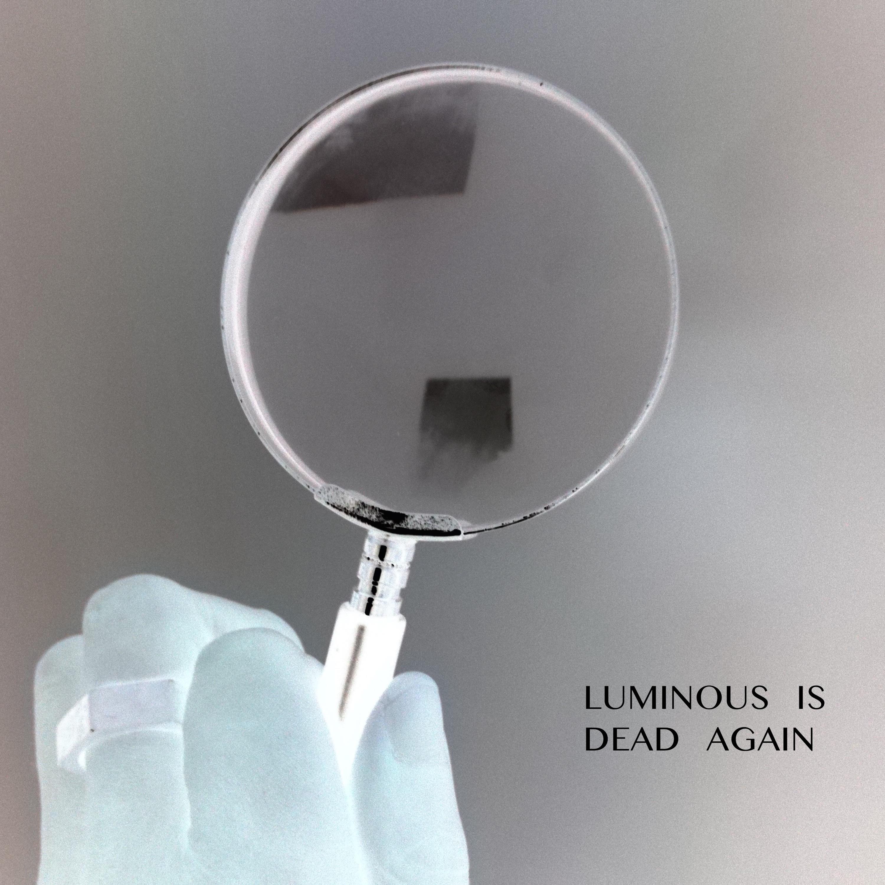 Luminous Is Dead Again