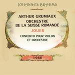 Arthur Grumiaux / Orchestre de la Suisse Romande jouer: Johannes Brahms: Concerto pour Violon et Orc专辑