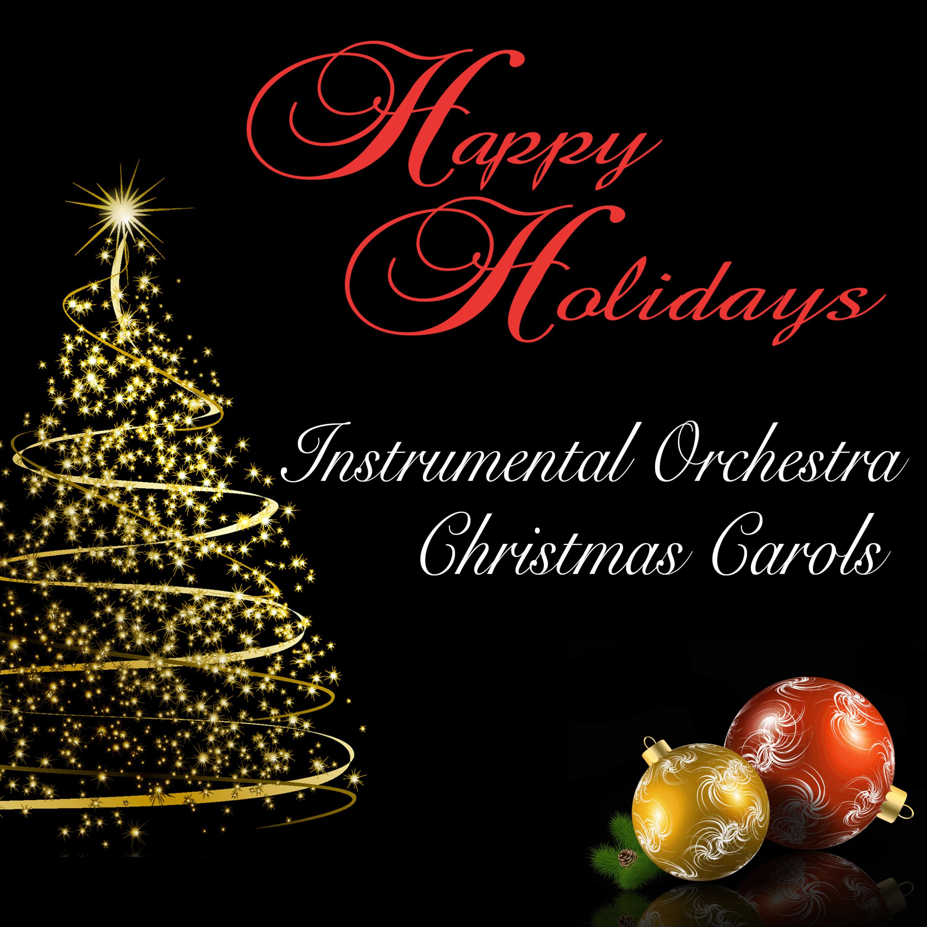 Happy Holidays: Instrumental Orchestra Christmas Carols