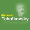 Discover Tchaikovsky