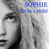 Sophie - To Be a Child