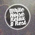 White Noise: Relax & Rest