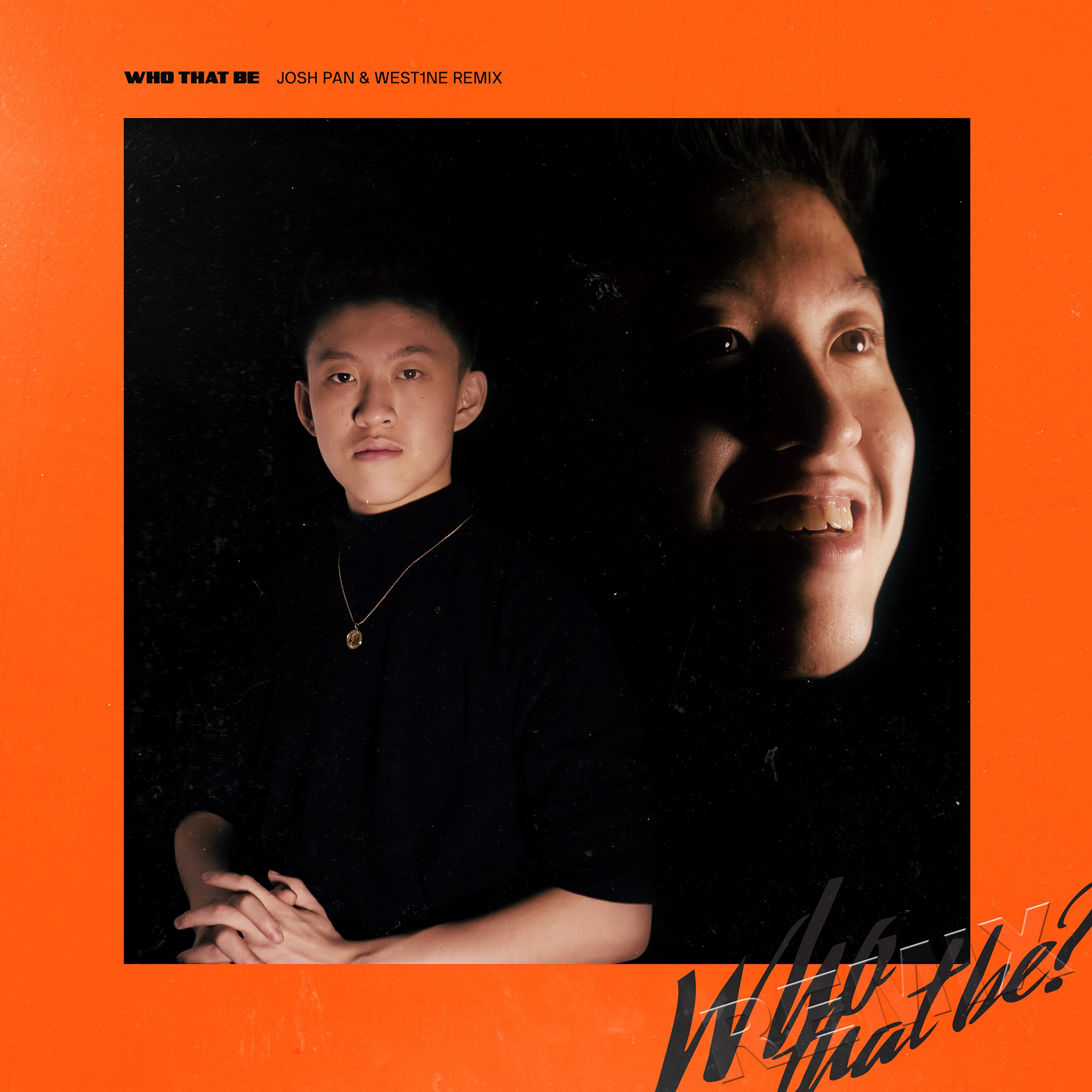 Who That Be (Josh Pan & West1ne Remix)专辑