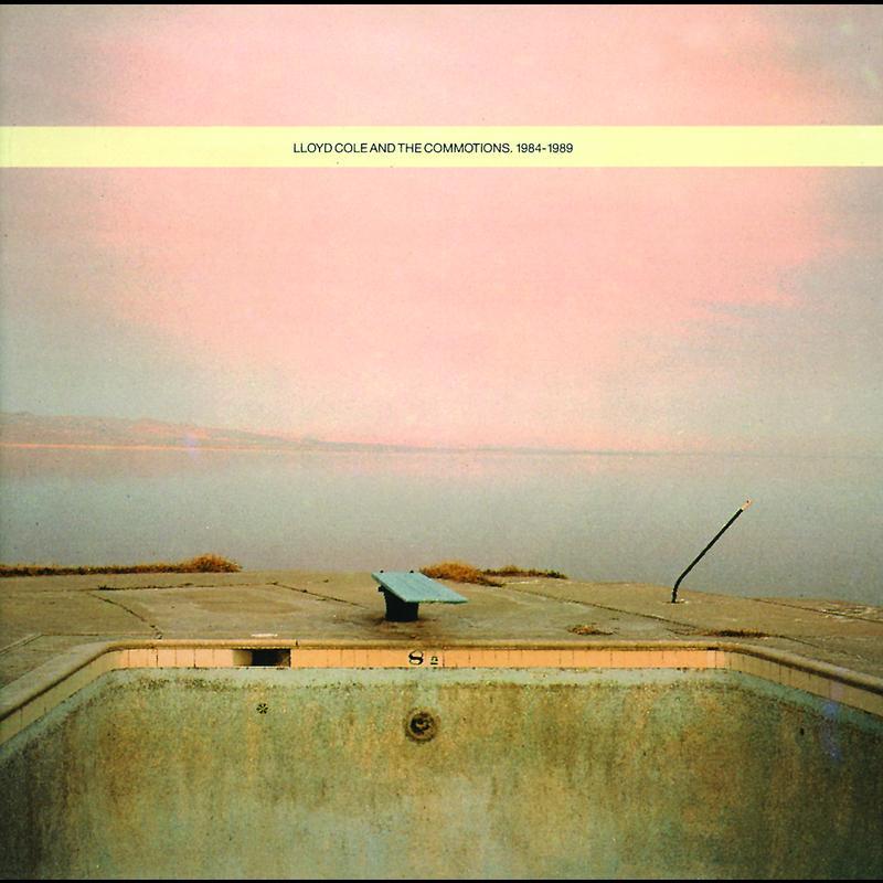 Lloyd Cole And The Commotions 1984-1989