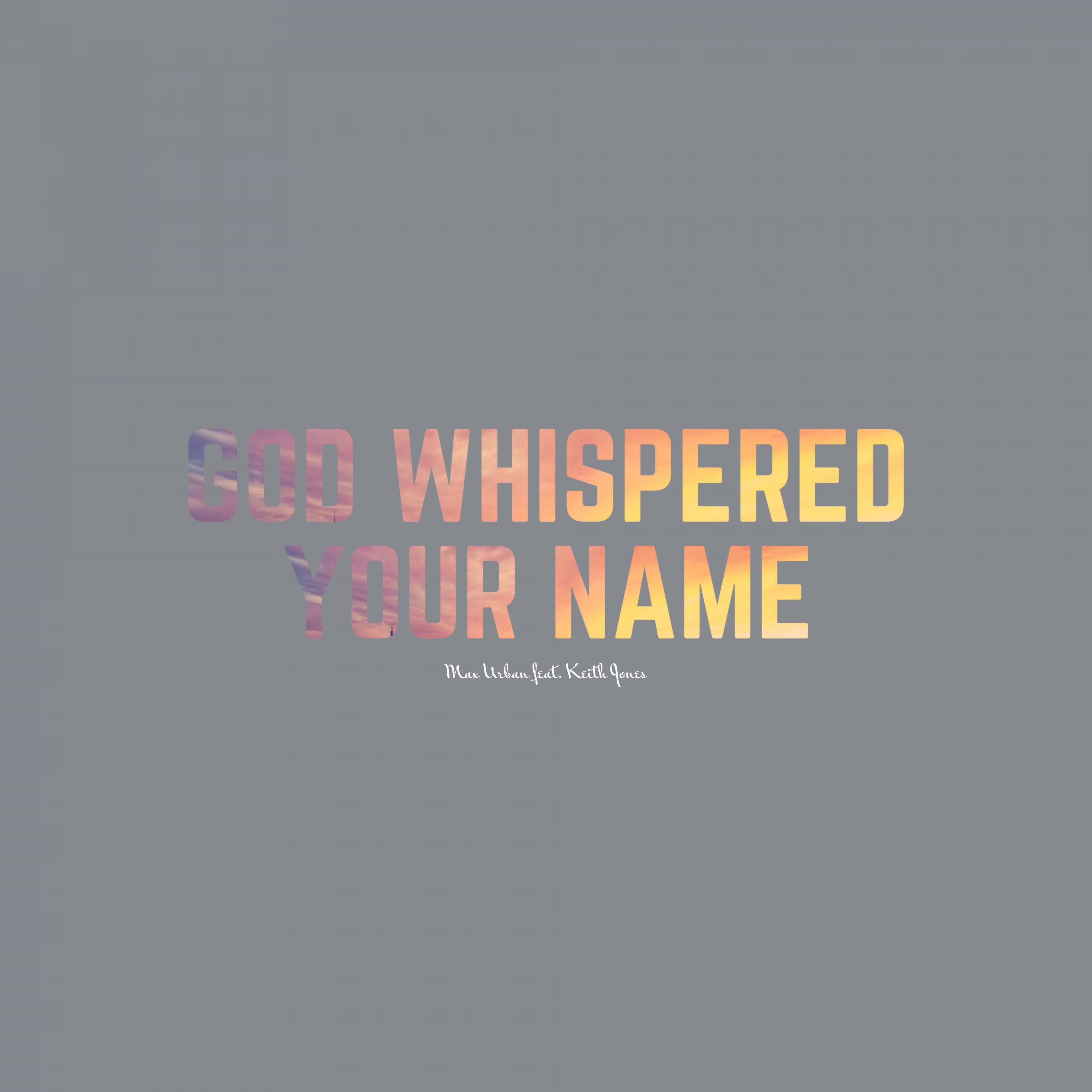 Max Urban - God Whispered Your Name