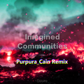 Imagined Communities (Purpura_Cain Remix)