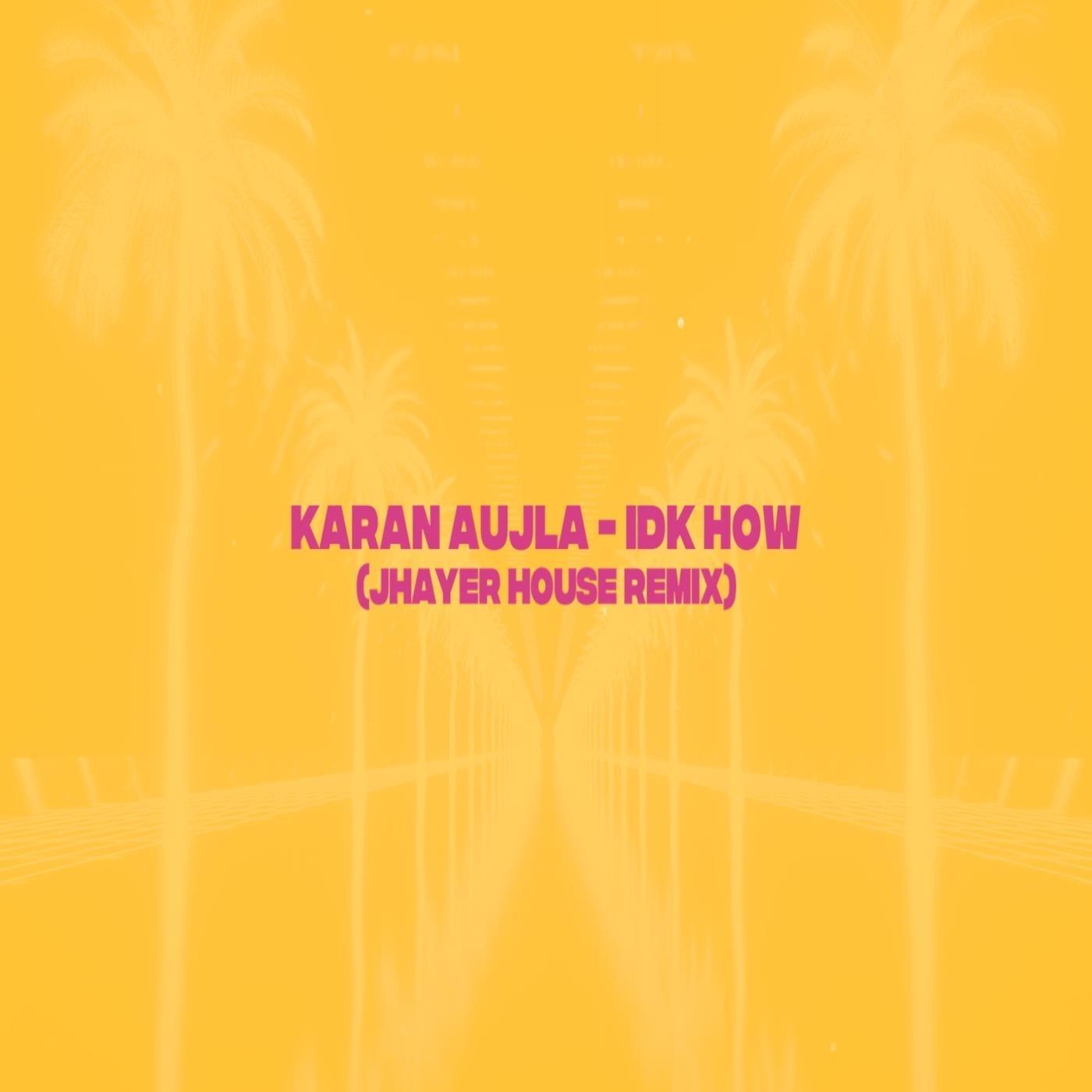 I.D.K. How (JHayer House Remix)