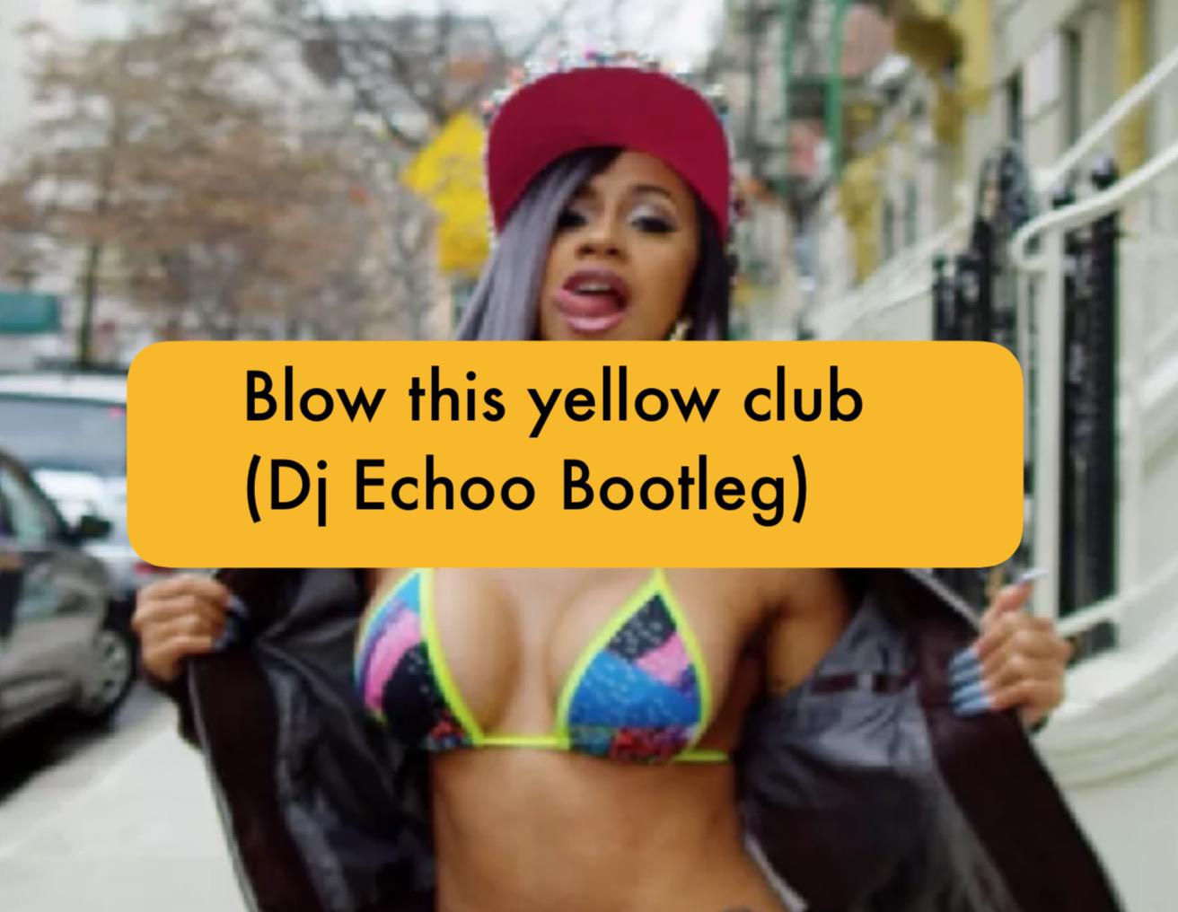 Blow this yellow club(Dj Echoo Bootleg)专辑