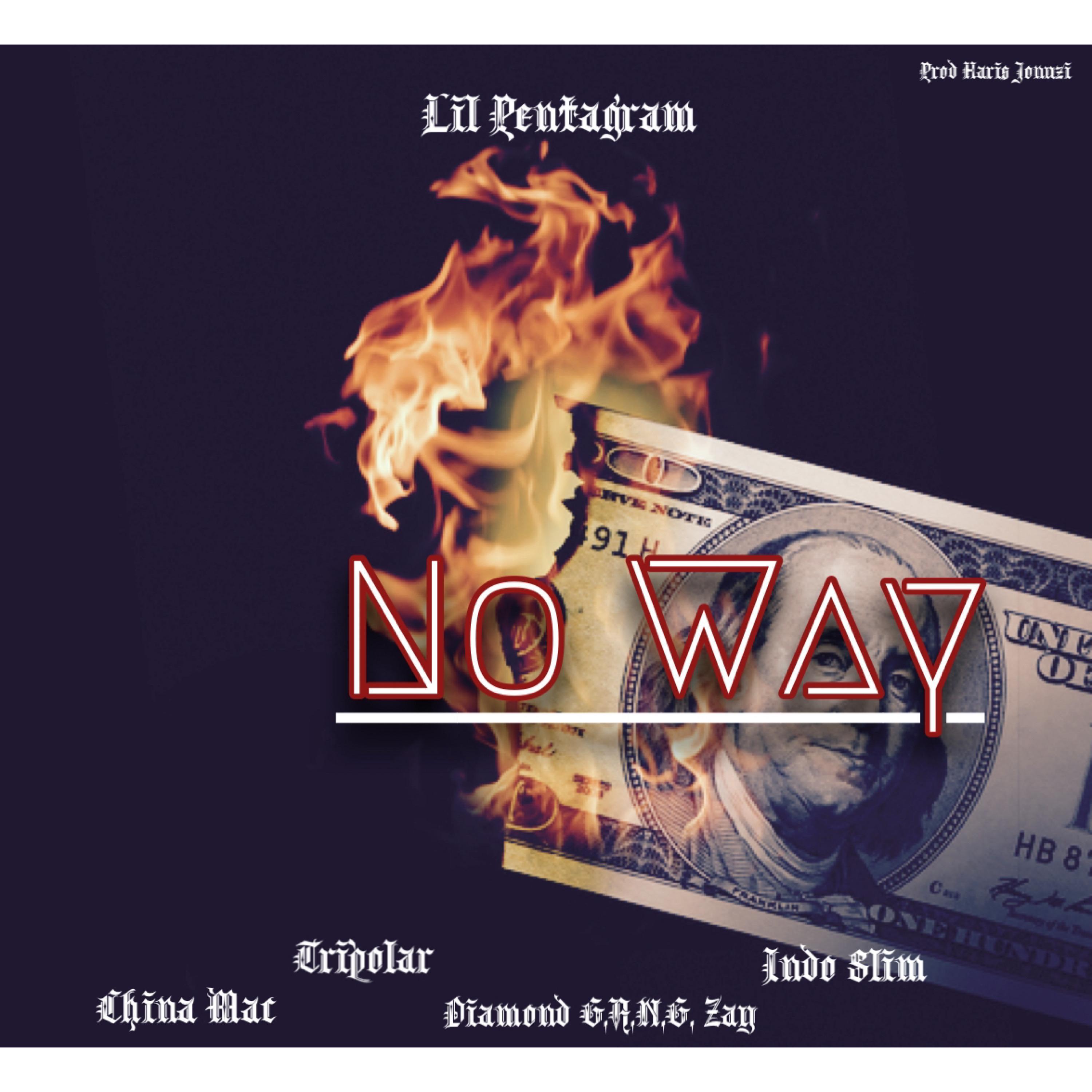 Lil Pentagram - No Way (feat. China Mac, Tripolar, Diamond G.A.N.G. Zay & Indo Slim)