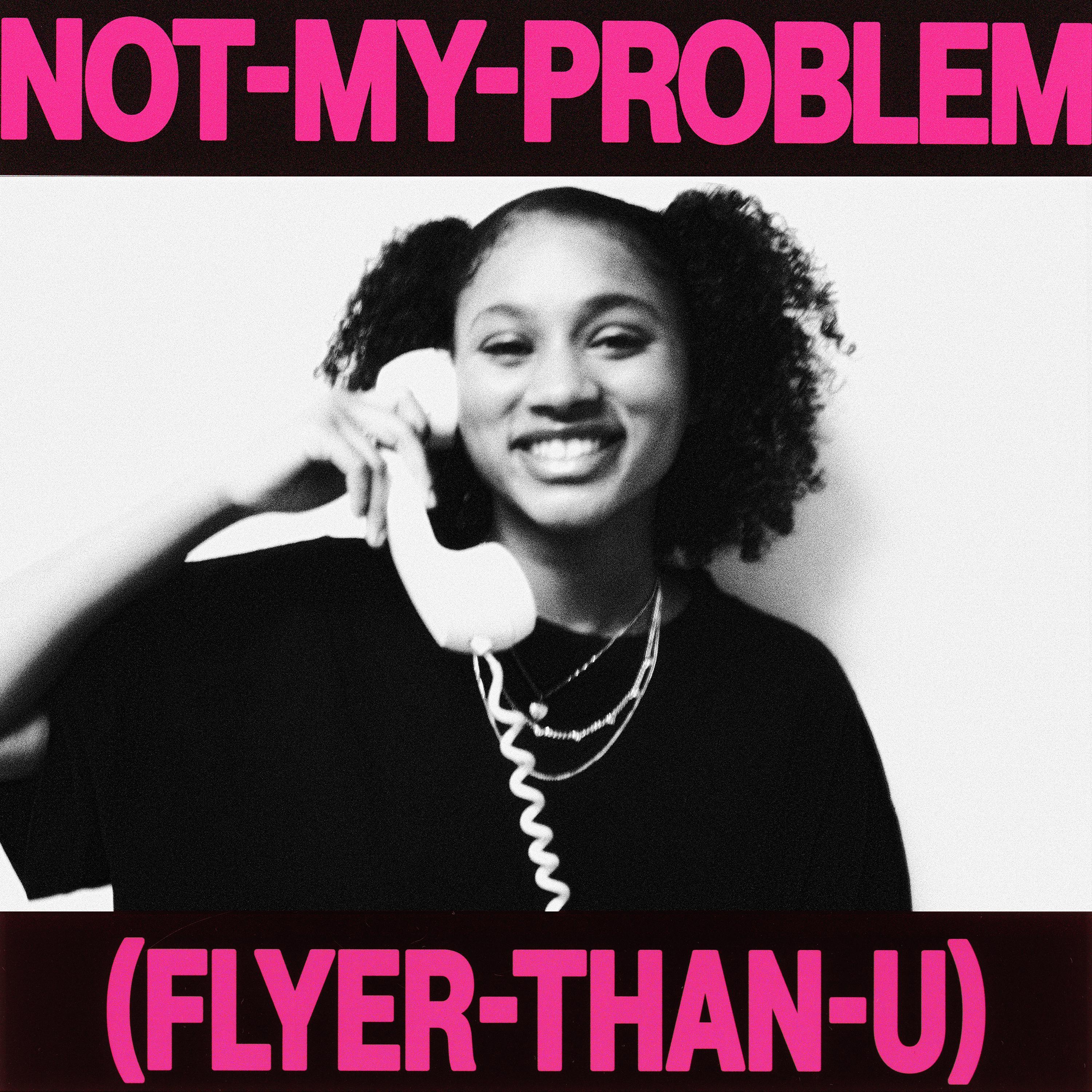 Not My Problem (Flyer Than U)专辑