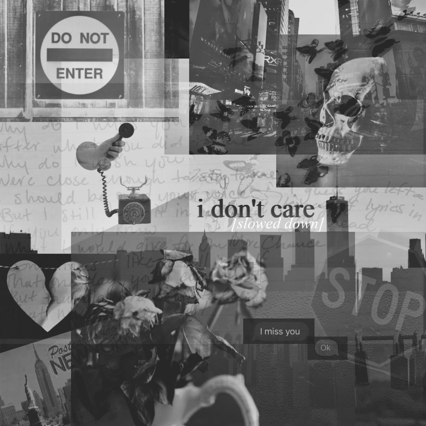 I Don't Care (Slowed Down)