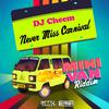 DJ Cheem - Never Miss Carnival