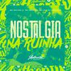 DJ Scatolim - Nostalgia na Ruinha