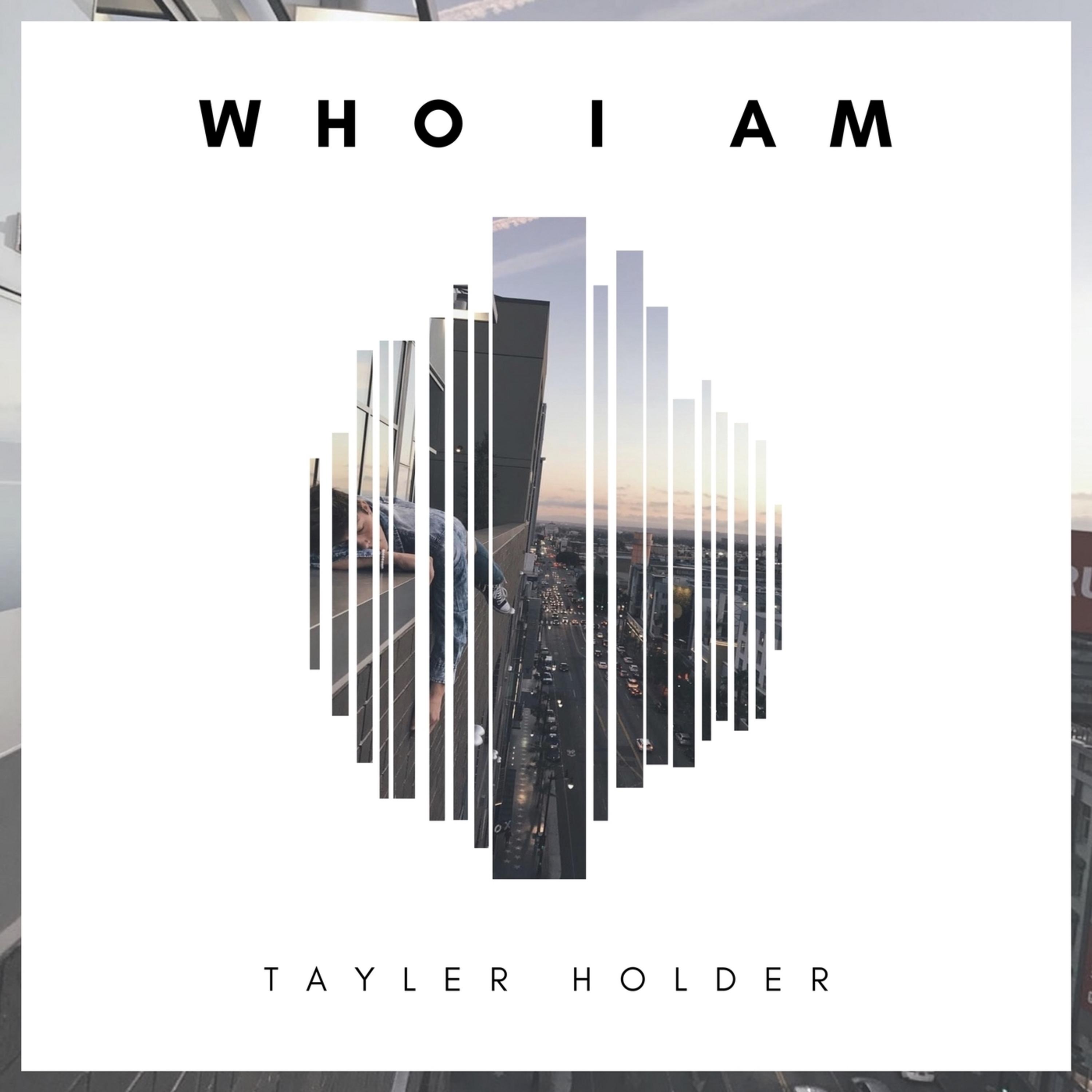 Tayler Holder - Who I Am