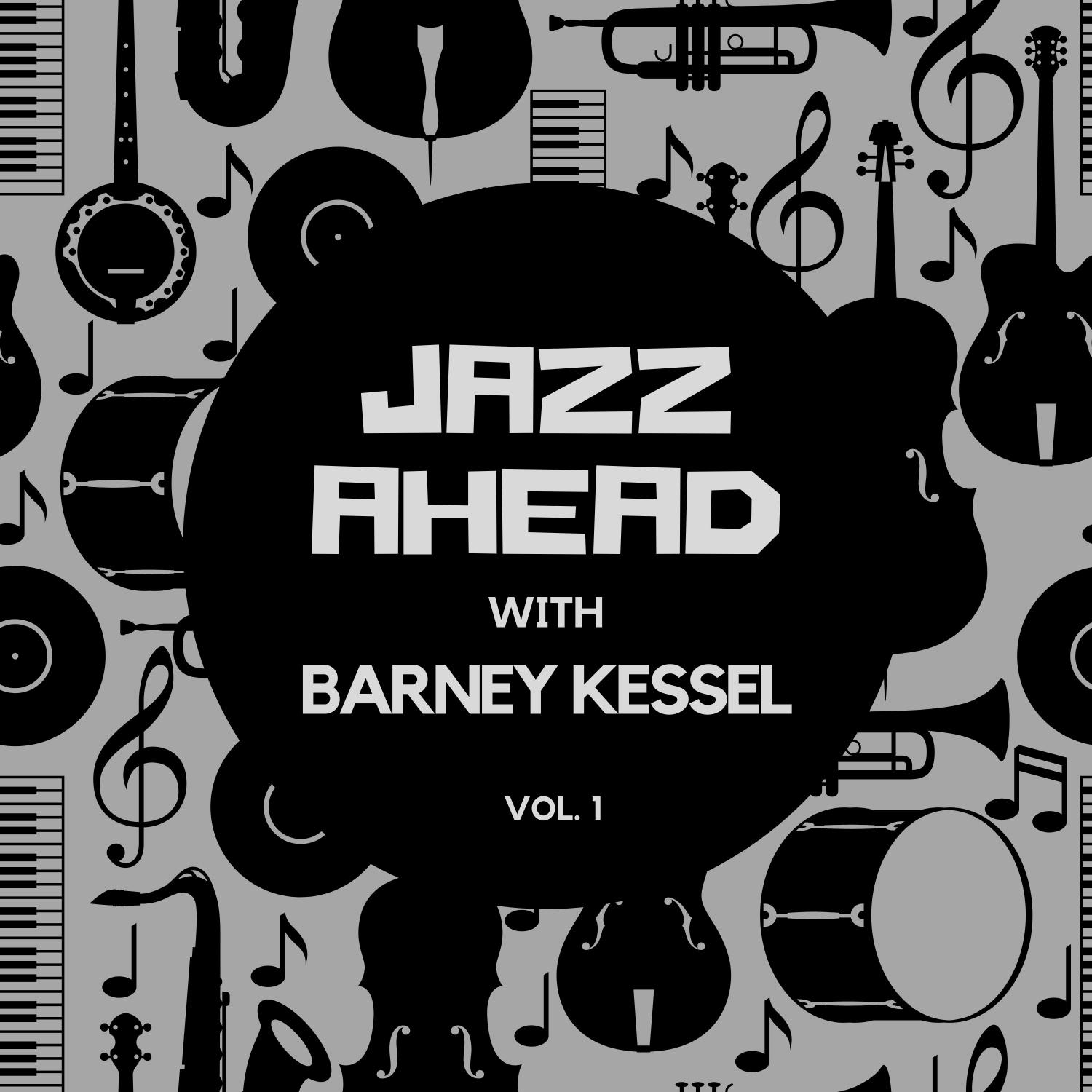 Jazz Ahead with Barney Kessel, Vol. 1