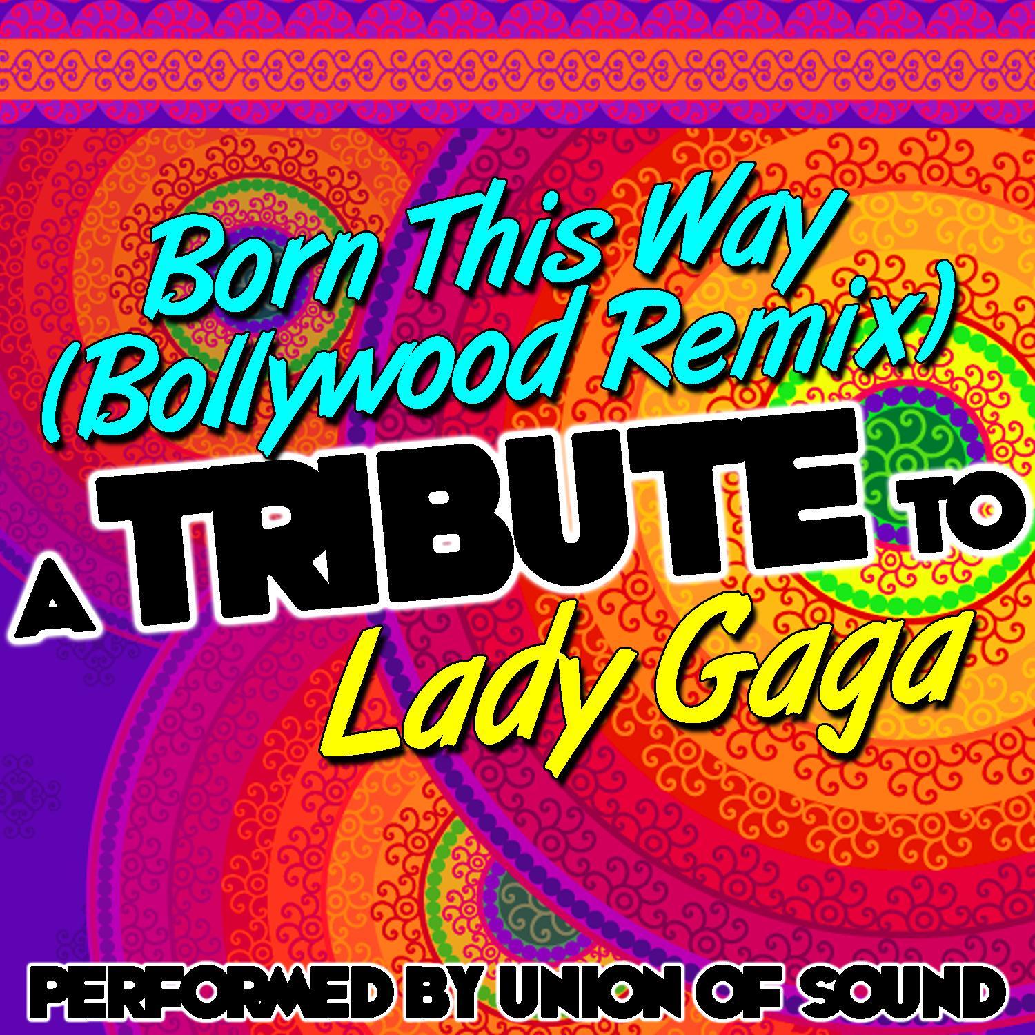 Born This Way (Bollywood Remix) [A Tribute to Lady Gaga] - Single