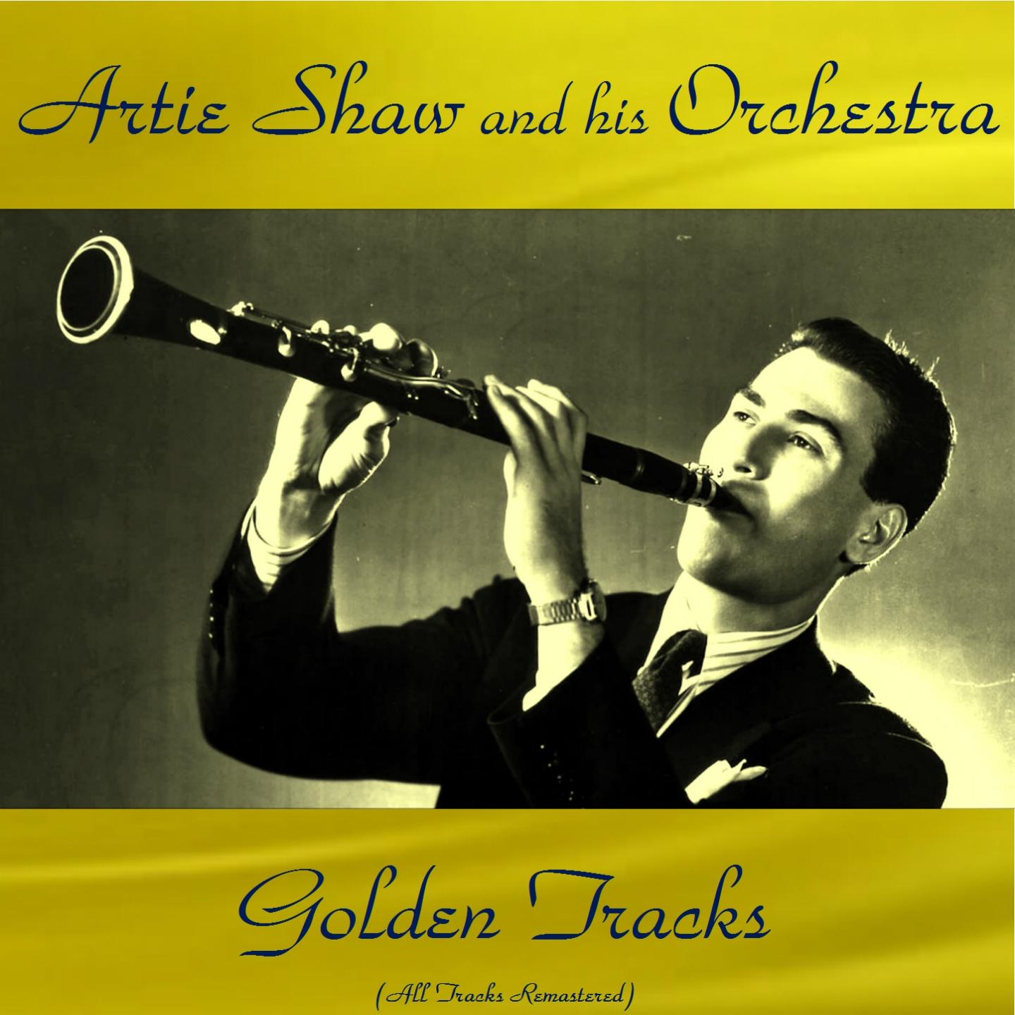 Artie Shaw Golden Tracks (All Tracks Remastered)