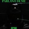 Spyke - Parlano Di Me