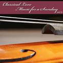 Classical Love - Music for a Sunday Vol 15专辑