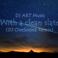 With a clean slate (DJ OneSound Remix)