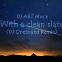 With a clean slate (DJ OneSound Remix)专辑