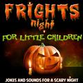 Fright Night for Little Children. Jokes and Sounds for a Scary Night