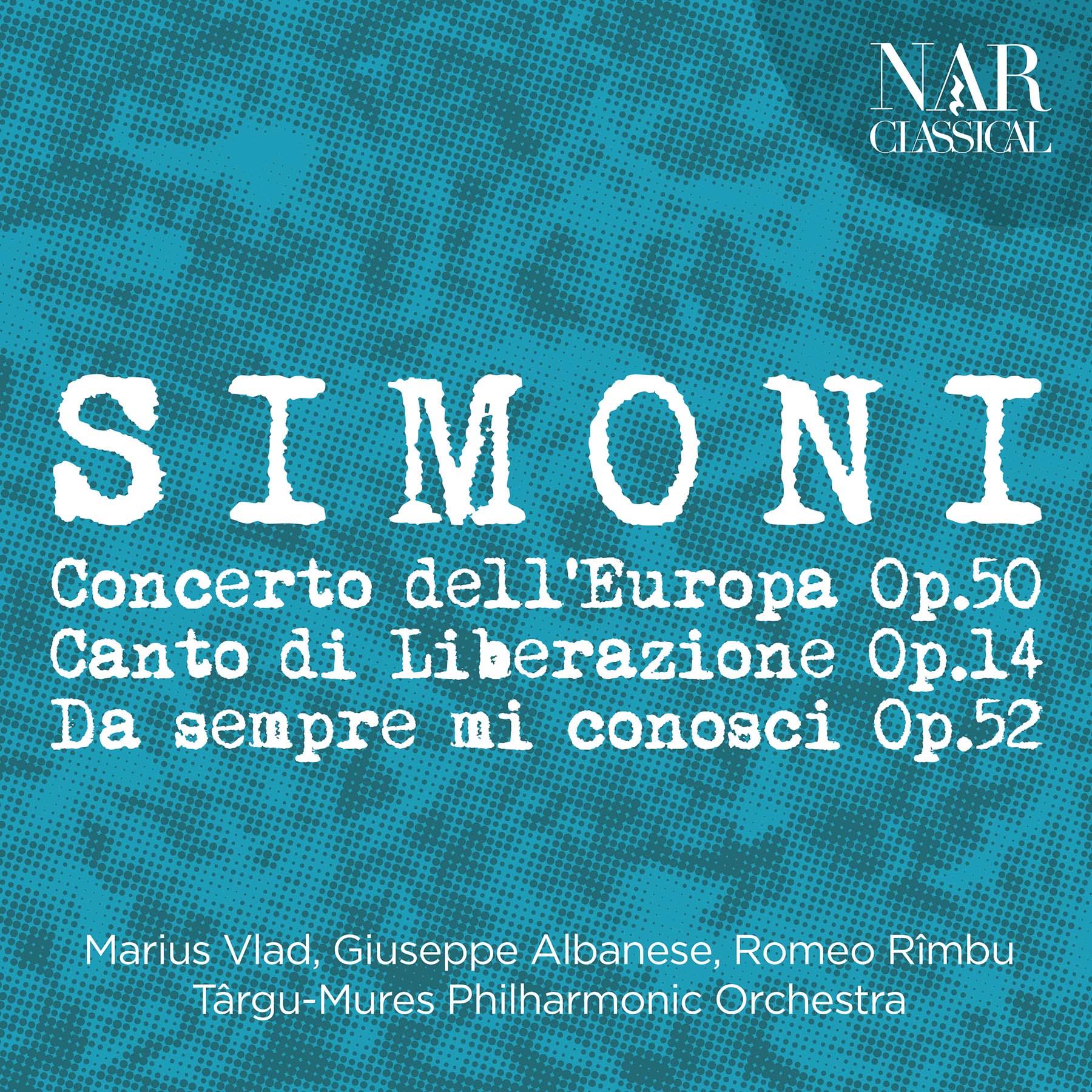 Luciano Simoni: Concerto dell'Europa Op. 50, Canto di Liberazione Op. 14, Da sempre mi conosci Op. 52