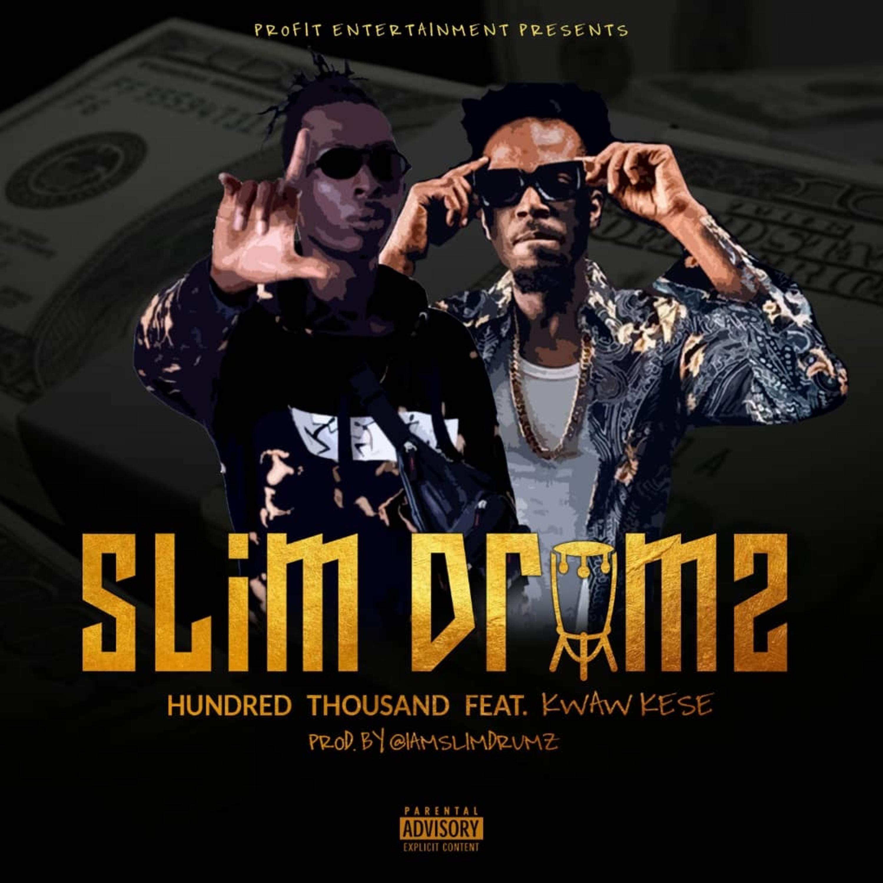 Slim Drumz - Hundred Thousand (feat. Kwaw Kese)