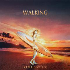 Walking （KAMA Bootleg）