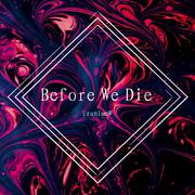 Before We Die