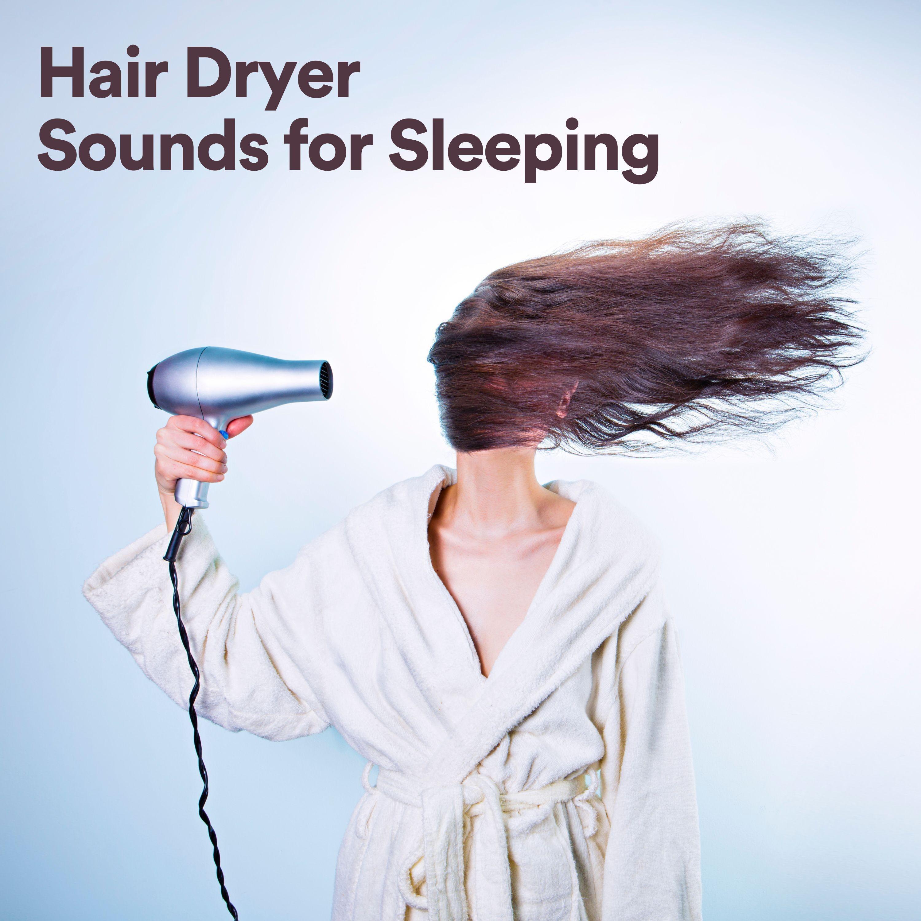 Deep Sleep Hair Dryers - Soft Hair Drying Sounds