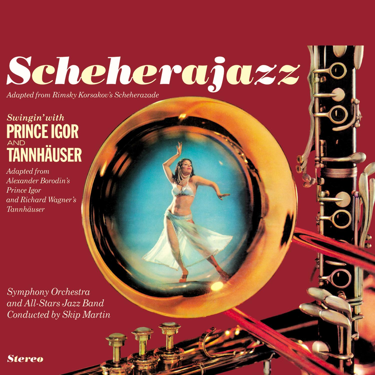 Skip Martin Presents "Scheherajazz"/ "Swingin' with Prince Igor & Tannhäuser"