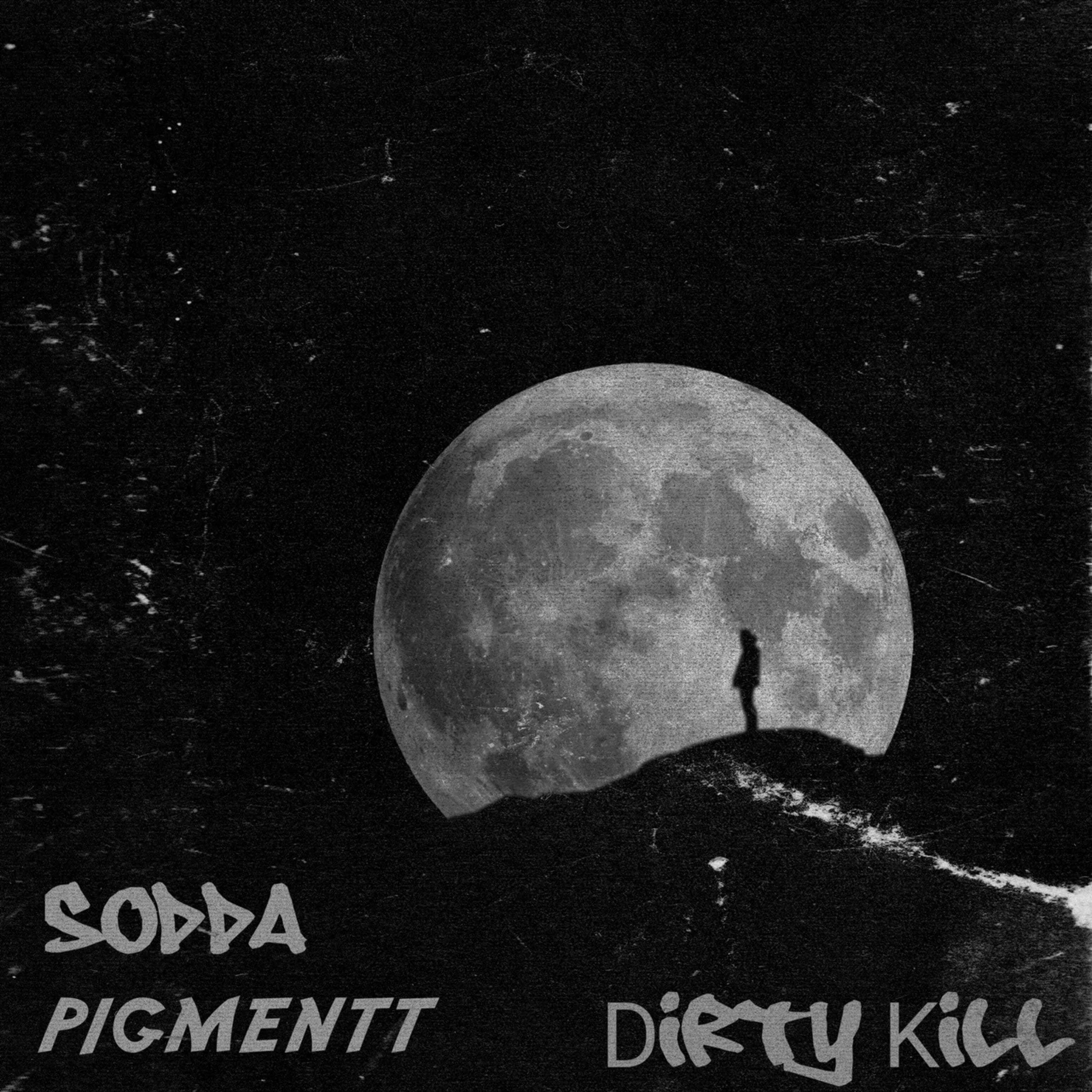 Dirty Kill (feat. P1gmentt)
