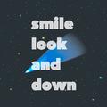 SMILE LOOK AND DOWN