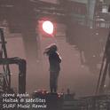 come again (Haltak @ satellites SURF Music Remix)专辑