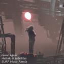 come again (Haltak @ satellites SURF Music Remix)