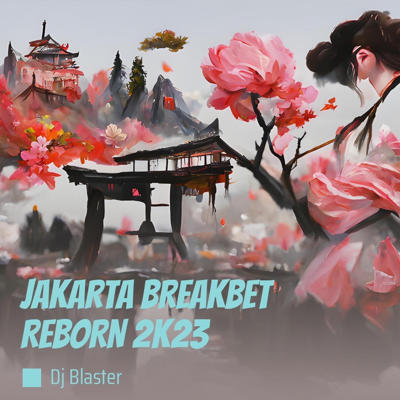 DJ Blaster - Jakarta Breakbet Reborn 2k23